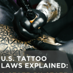 U.S. Tattoo Laws Explained: A State-by-State Guide for Tattoo Artists