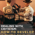 Dealing with Criticism: How to Develop a Thick Skin in the Tattoo Industry