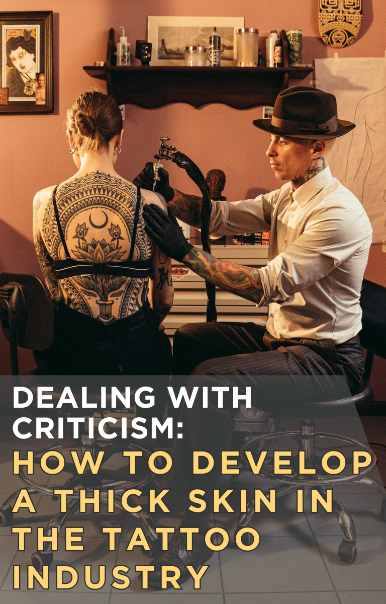 Dealing with Criticism: How to Develop a Thick Skin in the Tattoo Industry