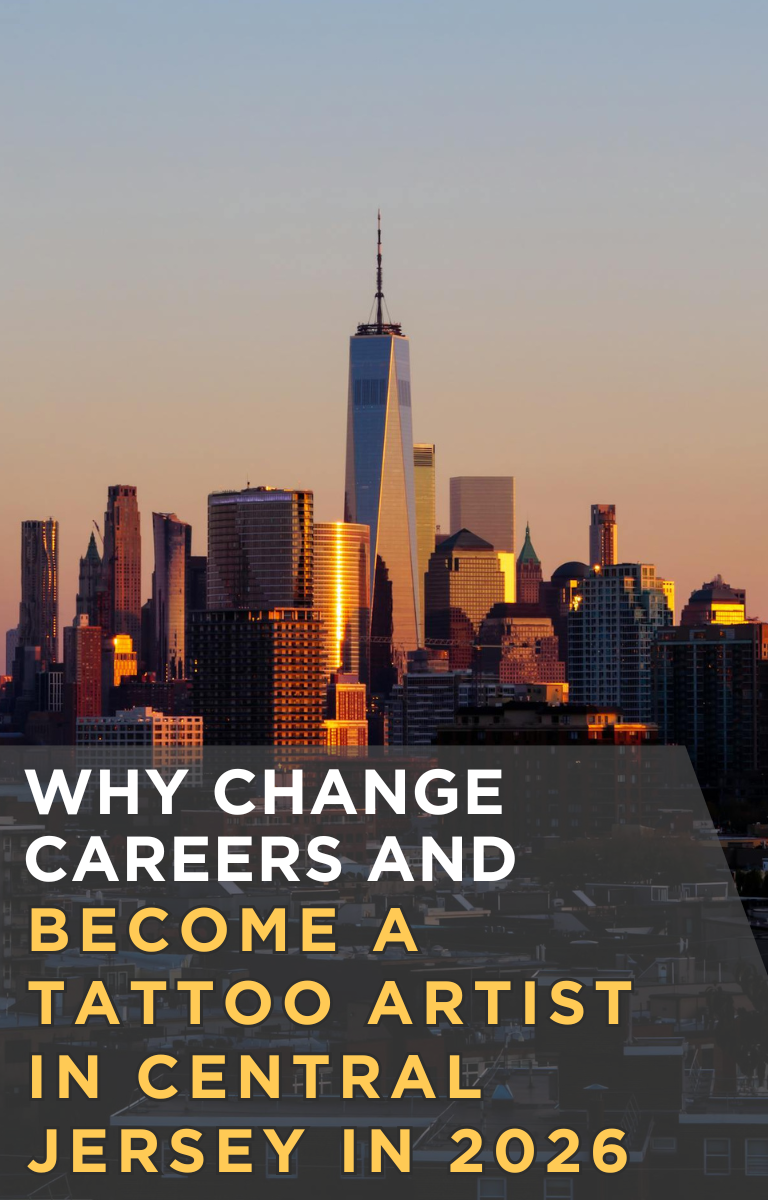 Why Change Careers and Become a Tattoo Artist in Central Jersey in 2026