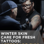 Winter Skin Care for Fresh Tattoos: Aftercare Tips to Teach Clients