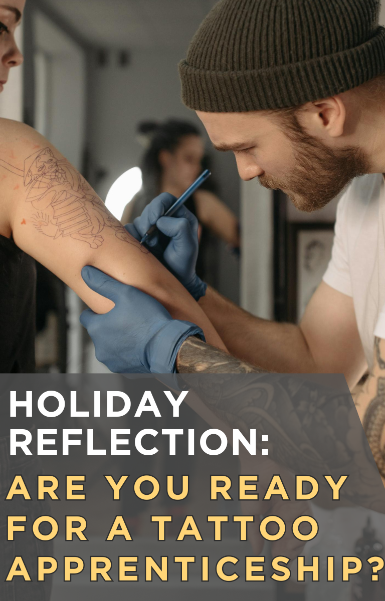 Holiday Reflection: Are You Ready for a Tattoo Apprenticeship?