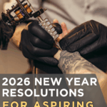 2026 New Year Resolutions for Aspiring Tattoo Artists