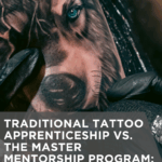Traditional Tattoo Apprenticeship vs. the Master Mentorship Program: What’s the Difference?
