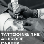 Tattooing: The AI-Proof Career for 2026 and Beyond