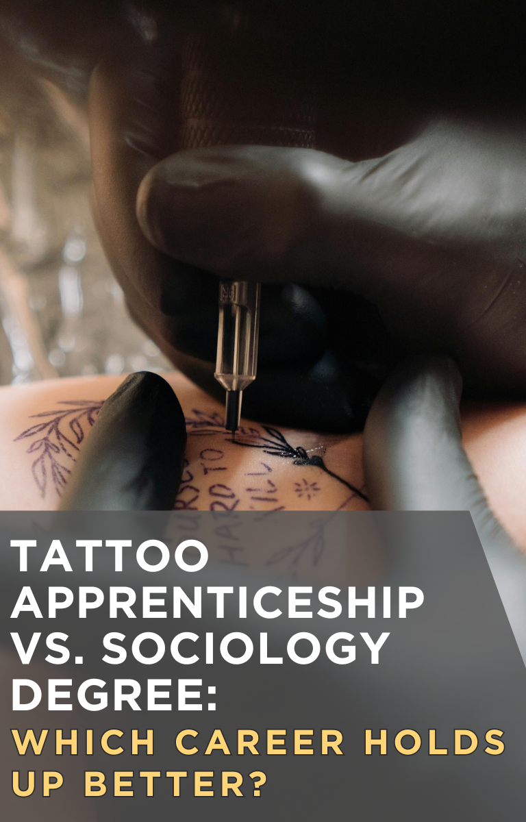 Tattoo Apprenticeship vs. Sociology Degree: Which Career Holds Up Better?