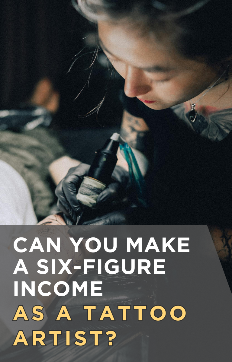Can You Make a Six-Figure Income as a Tattoo Artist?