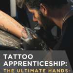 Tattoo Apprenticeship: The Ultimate Hands-On Education for Aspiring Tattoo Artists