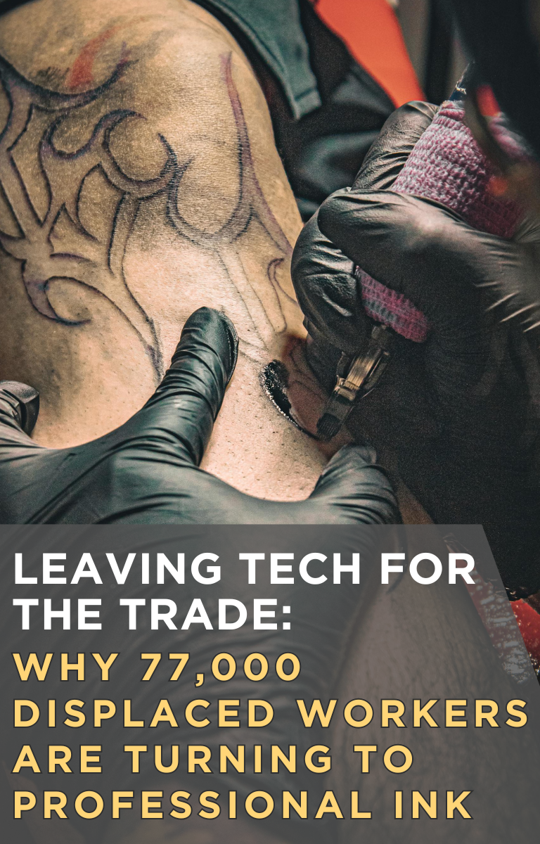 Leaving Tech for the Trade: Why 77,000 Displaced Workers are Turning to Professional Ink