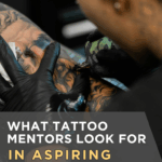 What Tattoo Mentors Look for in Aspiring Tattoo Apprentices