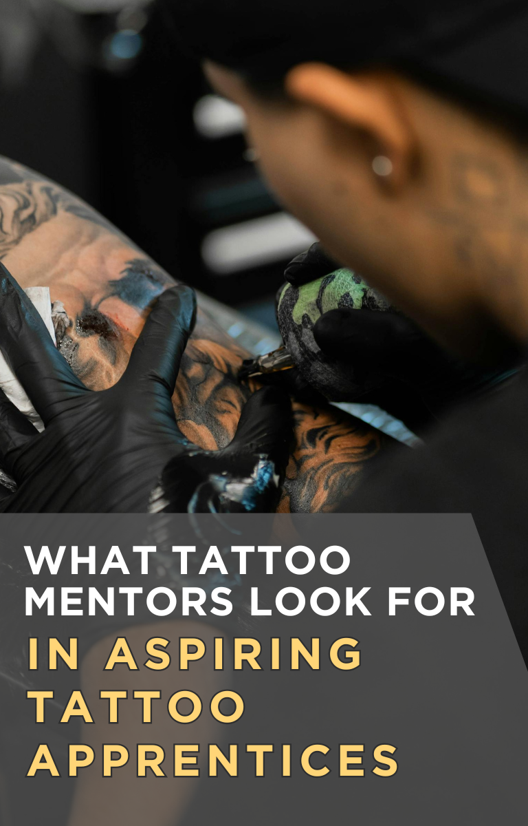What Tattoo Mentors Look for in Aspiring Tattoo Apprentices