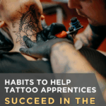 Habits to Help Tattoo Apprentices Succeed in the Tattoo Apprenticeship