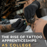 The Rise of Tattoo Apprenticeships as College Costs Continue to Climb