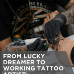 From Lucky Dreamer to Working Tattoo Artist: What It Really Takes