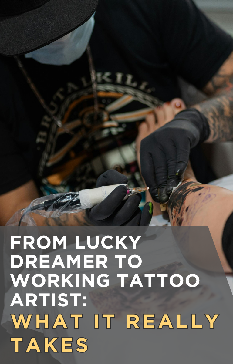 From Lucky Dreamer to Working Tattoo Artist: What It Really Takes