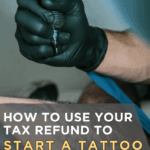 How to Use Your Tax Refund to Start a Tattoo Apprenticeship This Year