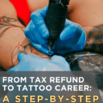 From Tax Refund to Tattoo Career: A Step-by-Step Guide for Beginners
