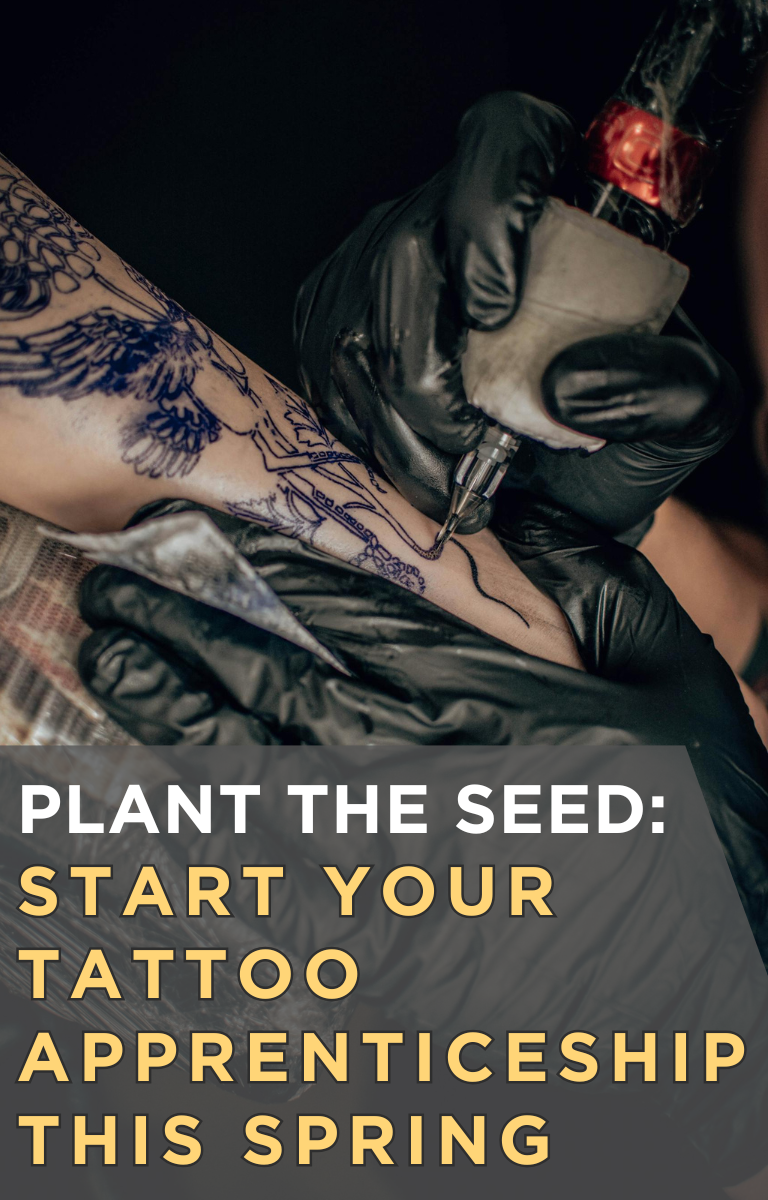 Plant the Seed: Start Your Tattoo Apprenticeship This Spring