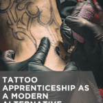 Tattoo Apprenticeship As a Modern Alternative to College for Creative Adults