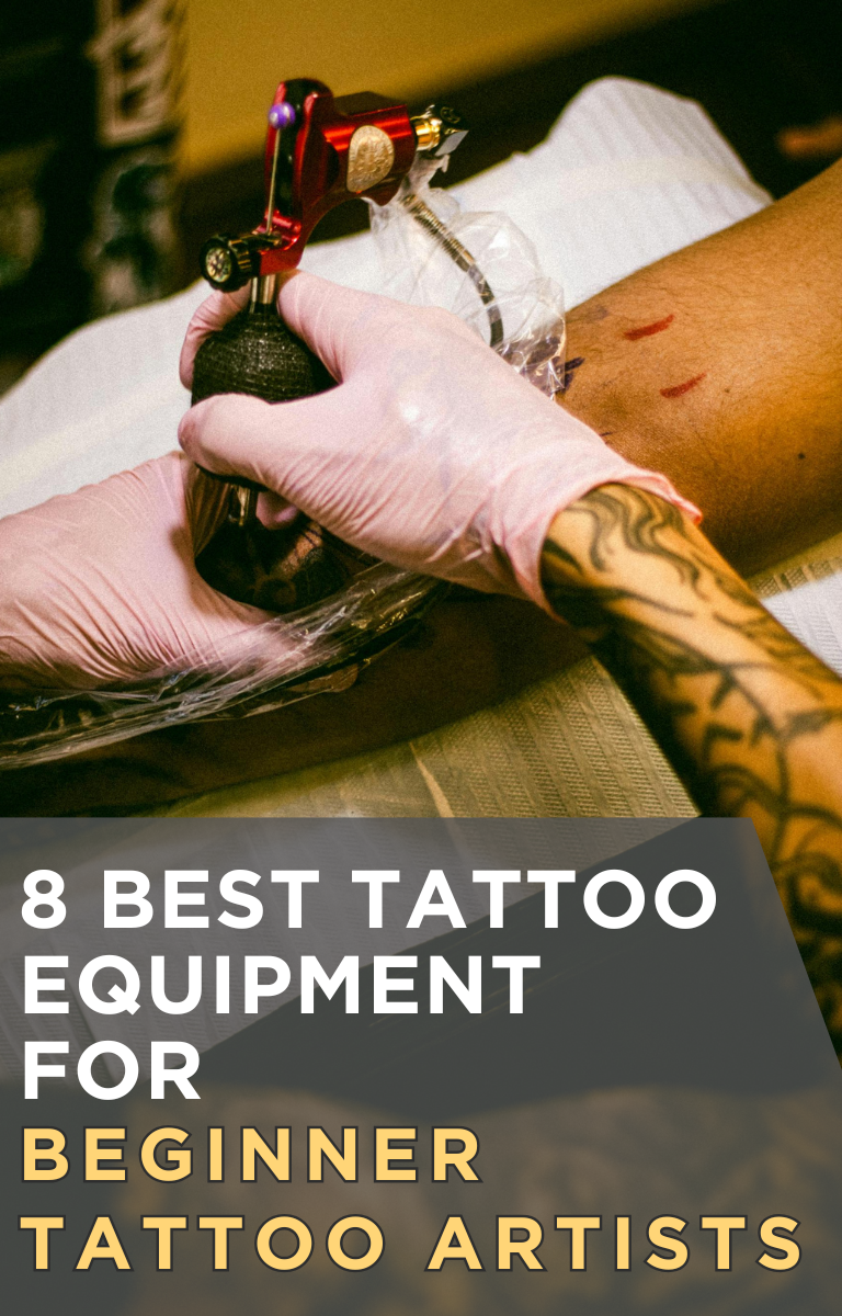 8 Best Tattoo Equipment for Beginner Tattoo Artists