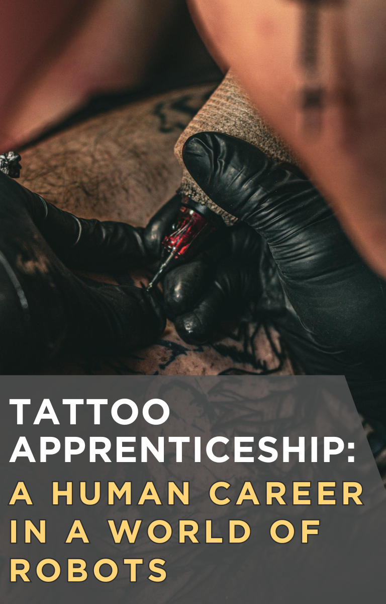 Tattoo Apprenticeship: A Human Career in a World of Robots
