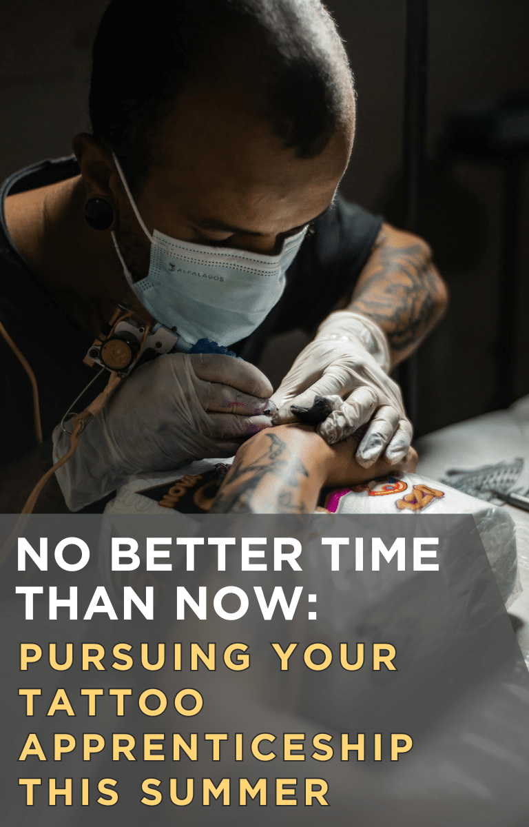 No Better Time Than Now: Pursuing Your Tattoo Apprenticeship This Summer