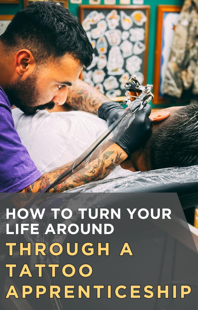 How to Turn Your Life Around Through a Tattoo Apprenticeship