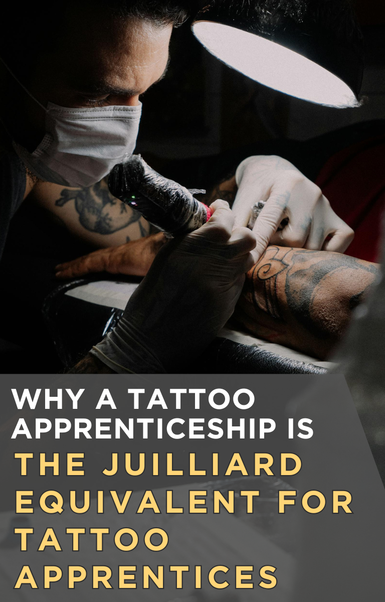 Why a Tattoo Apprenticeship is the Juilliard Equivalent for Tattoo Apprentices