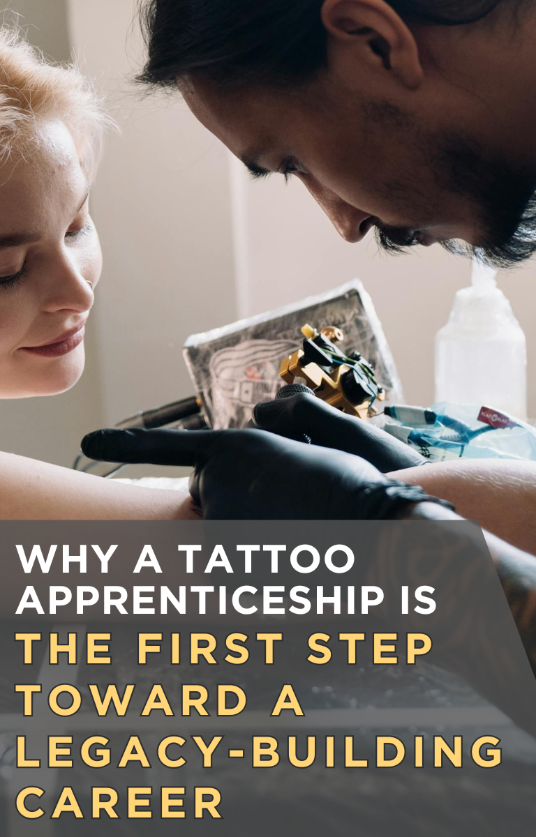 Why a Tattoo Apprenticeship Is the First Step Toward a Legacy-Building Career