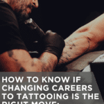How to Know If Changing Careers to Tattooing Is the Right Move: A Practical Self-Assessment