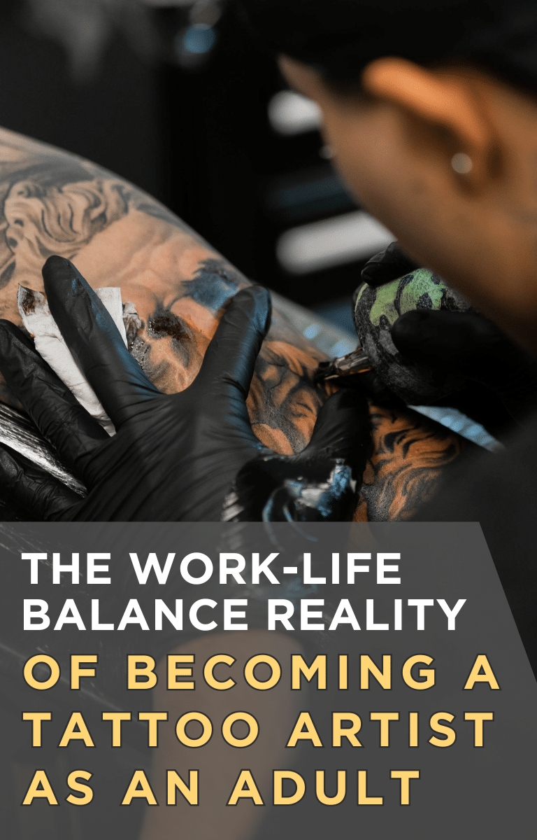 The Work-Life Balance Reality of Becoming a Tattoo Artist as an Adult