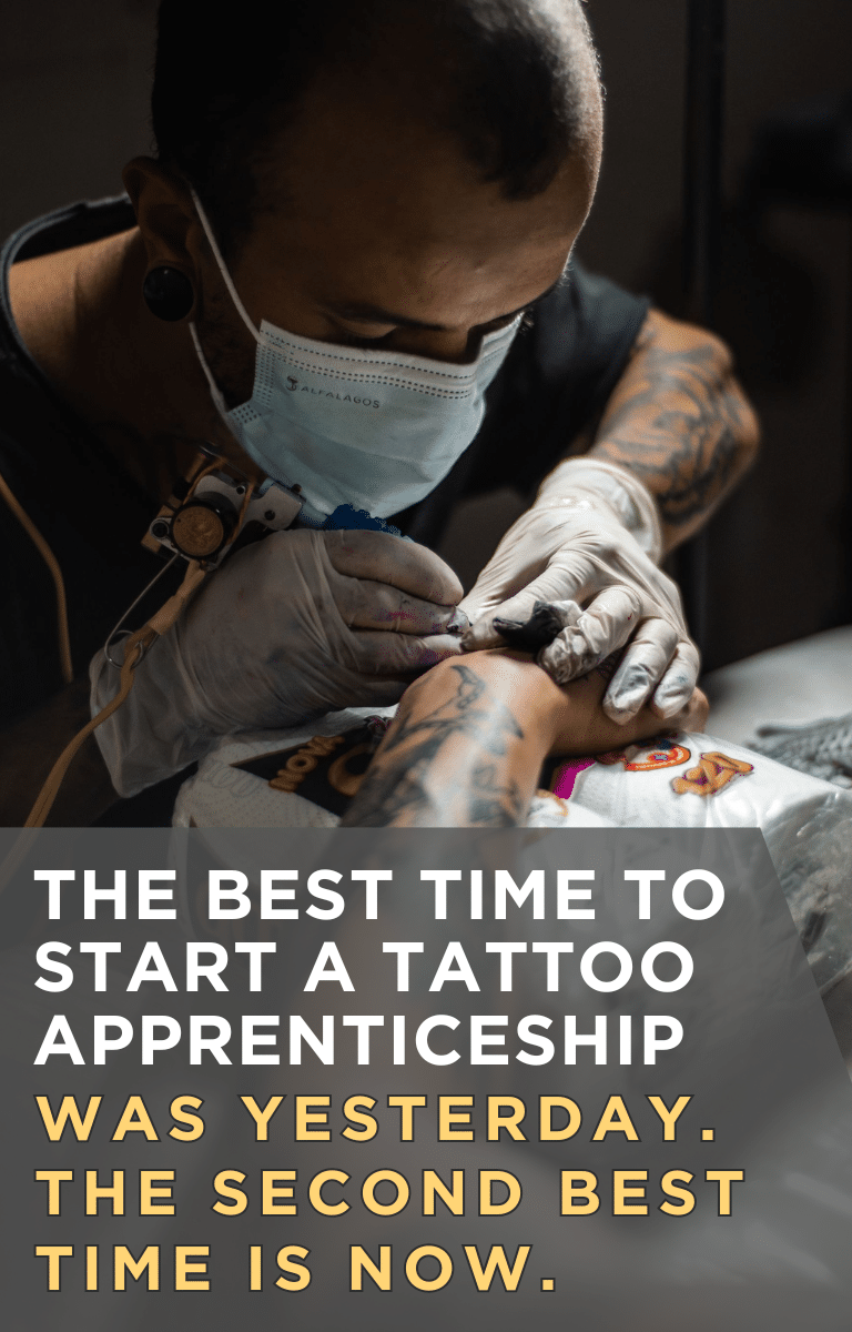 The Best Time to Start a Tattoo Apprenticeship Was Yesterday. The Second Best Time Is Now.