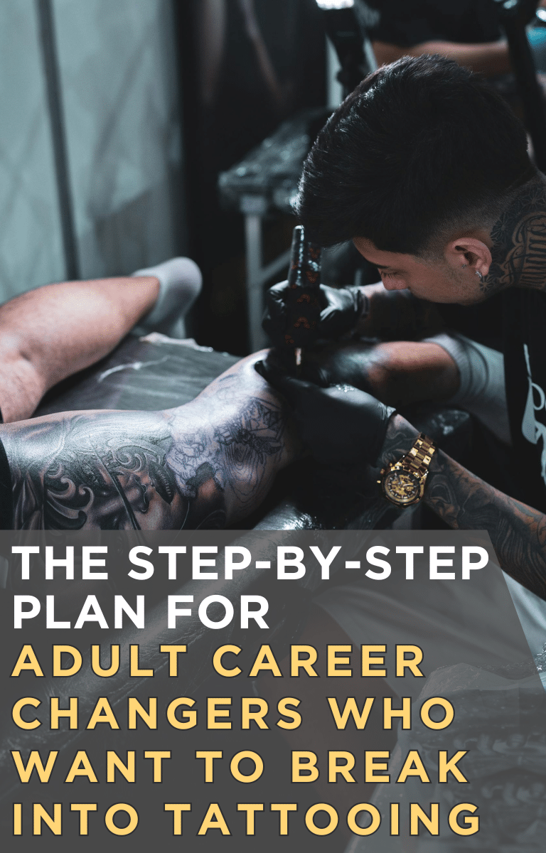 The Step-by-Step Plan for Adult Career Changers Who Want to Break Into Tattooing