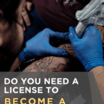 Do You Need a License to Become a Tattoo Artist?