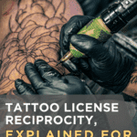 Tattoo License Reciprocity, Explained for New Tattoo Artists