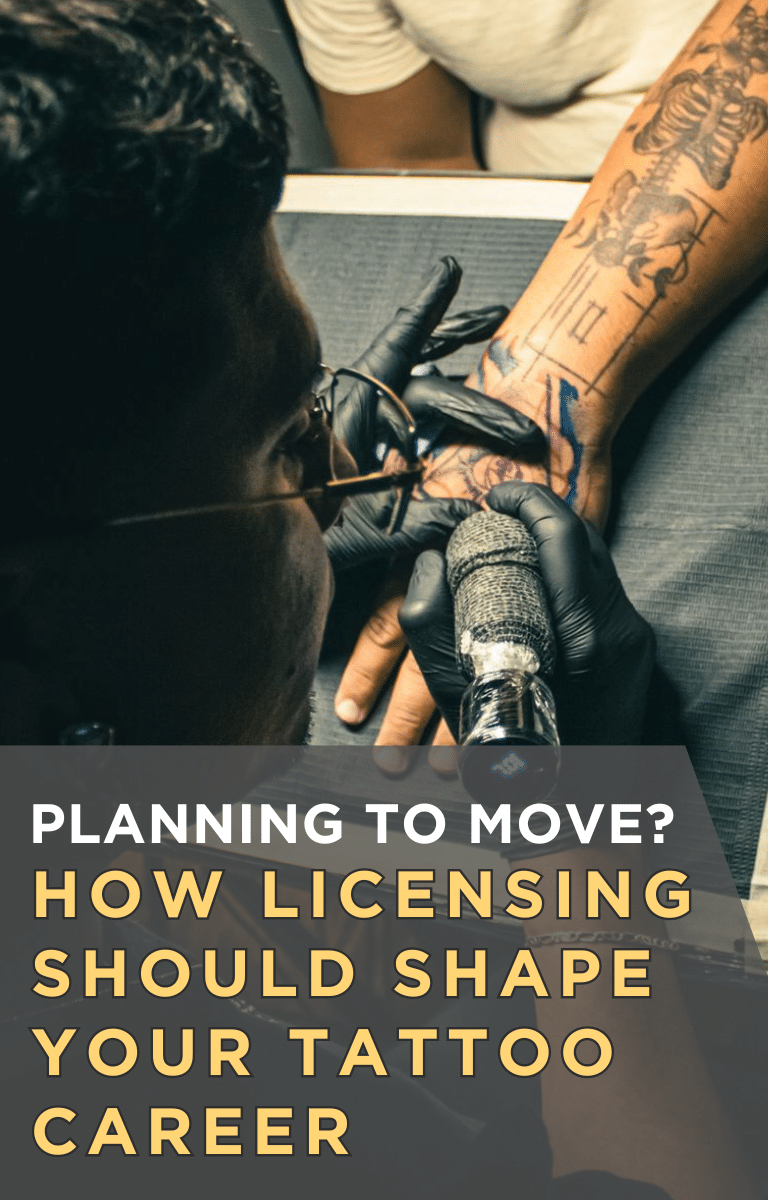Planning to Move? How Licensing Should Shape Your Tattoo Career